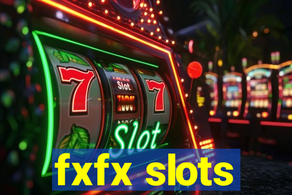 fxfx slots